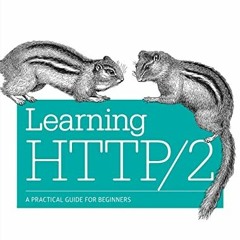 [View] KINDLE 💖 Learning HTTP/2: A Practical Guide for Beginners by  Stephen Ludin &