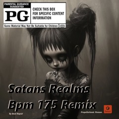 Satans Realms - Bpm 175 - V.I.P Remix - (Rated PG) (100% Bespoke) - (Pet Friendly)