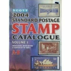 [PDF READ ONLINE] Scott Standard Postage Stamp Catalogue 2004, Vol. 1: United States, United