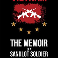 download EBOOK 📒 Vietnam: The Memoir of a Sandlot Soldier by  W. Thomas Burns [EBOOK