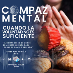 COMPAZ MENTAL Temporada 4 “Cuando la voluntad no es suficiente..."