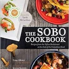 VIEW [EPUB KINDLE PDF EBOOK] The SoBo Cookbook: Recipes from the Tofino Restaurant at the End of the