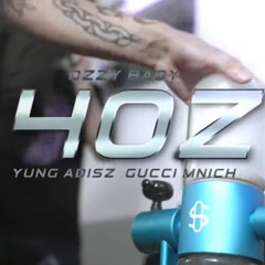 Ozzy Baby -  4OZ ft. Gucci Mnich & Yung Adisz