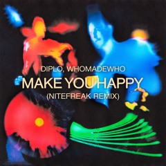Diplo, WhoMadeWho - Make You Happy (Nitefreak Remix)