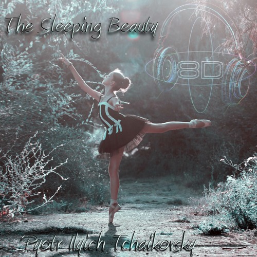 Sleeping Beauty - Act Two - The Vision No. 17. Panorama - Pyotr Ilyich Tchaikovsky (8D Binaural Sound - Music Therapy)