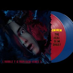 Eminem  - The Real Slim Shady ( Double Y & High-Sam Remix )