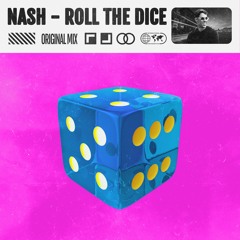 NASH - Roll The Dice (Original Mix)