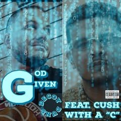 GOD GIVEN feat. Cush With A C & Cat Moxy