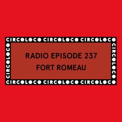 Circoloco Radio 237 - Fort Romeau