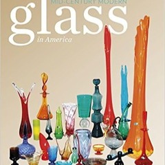 READ⚡️PDF❤️eBook Mid-Century Modern Glass in America Online Book