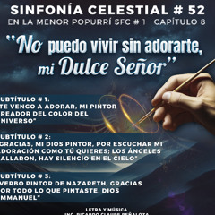 No puedo vivir sin adorarte, mi Dulce Señor (SFC No.52 Popurrí SFC No.1 Cap.8 en Lam)