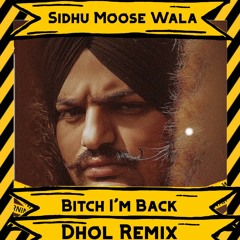 Bitch Im Back - Moosetape Dhol Remix Sidhu Moose Wala | DJ Abhi