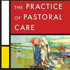 [Read] KINDLE 📙 The Practice of Pastoral Care, Revised and Expanded Edition: A Postm