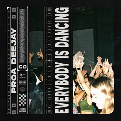 Proa Deejay - Everybody is Dancing [OUT NOW]