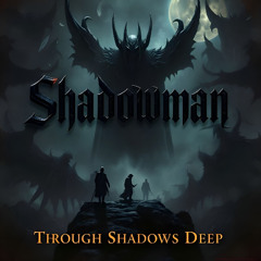 Through Shadows Deep