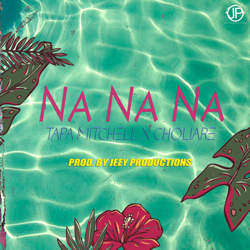 Tapa Mitchell Ft. Choliare - Na Na Na (Jeey Productions)