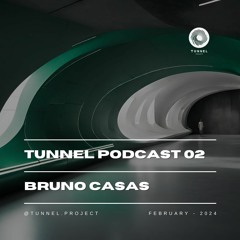 TUNNEL Podcast 02 (February) - @Bruno Casas