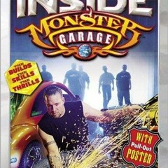 [PDF⚡READ❤ONLINE]  Inside Monster Garage : The Builds, the Skills, the Thrills
