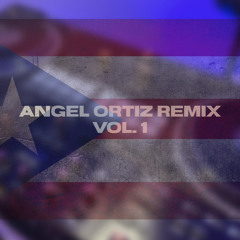 Angel Ortiz Remix Vol. 1 2024