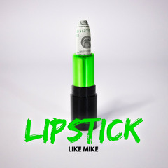 Like Mike, S3nsi Molly, Jodi Couture - Lipstick (feat. S3nsi Molly, Jodi Couture)