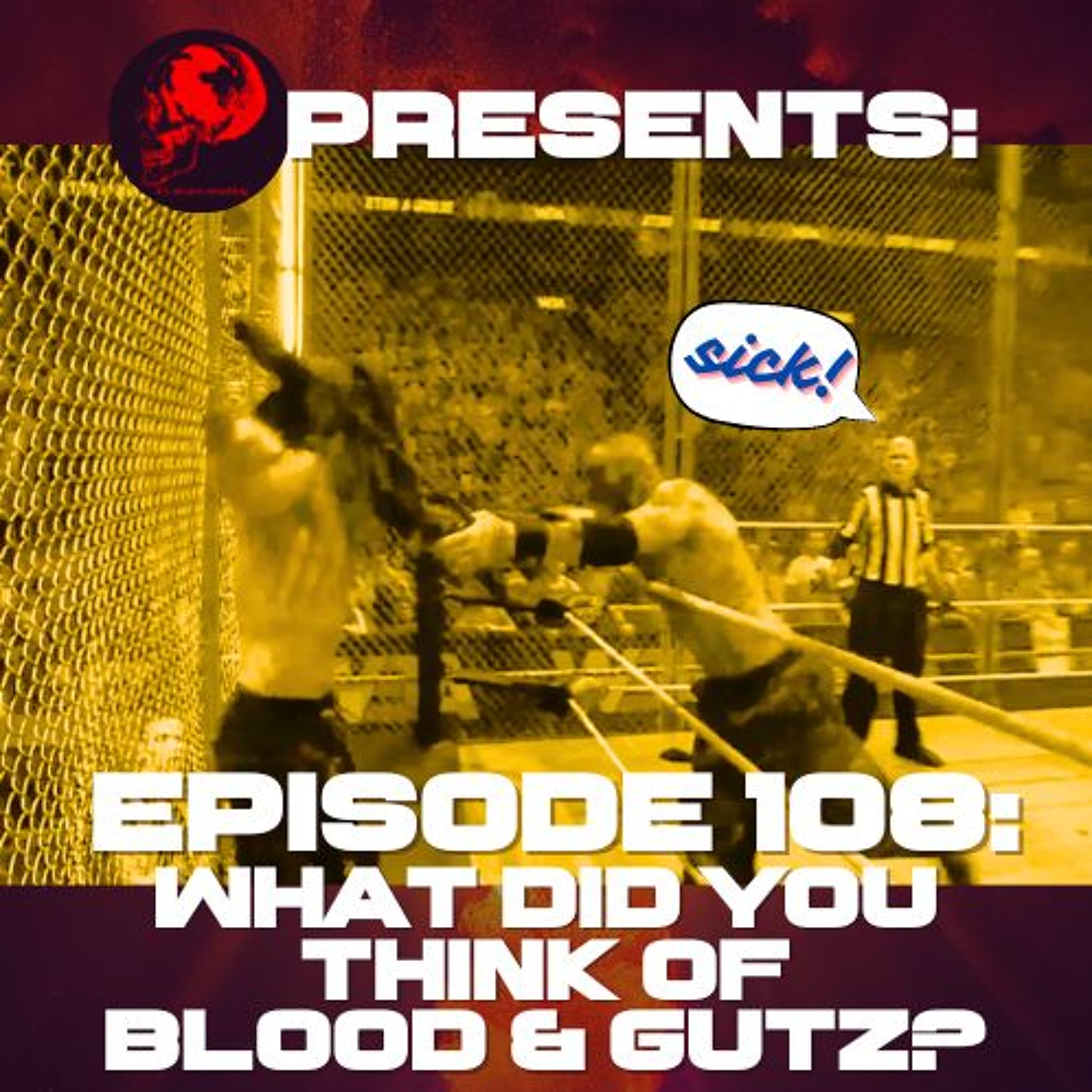 Episode #108 What Did You Think of Blood & Gutz? episode artwork