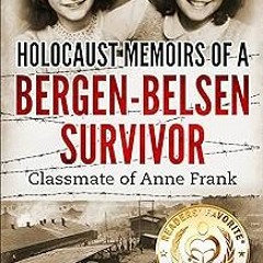 @* Holocaust Memoirs of a Bergen-Belsen Survivor : Classmate of Anne Frank (Holocaust Survivor