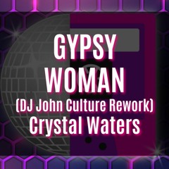 GYPSY WOMAN 2023 (DJ John Culture Rework-FLAC) Crystal Waters