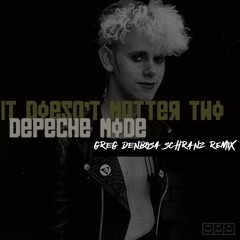 Depeche Mode - It Doesn't Matter Two ( Greg Denbosa Schranz Remix  ) FREE