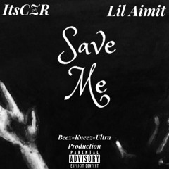 ItsCZR - Save Me (ft. Lil Aimit) (Prod. BEEZ-KNEEZ-ULTRA)