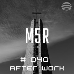 AFTER WORK #040 - (GUEST / M5R).wav