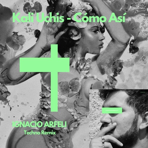 Kali Uchis - Como Asi (Ignacio Arfeli Techno Remix)
