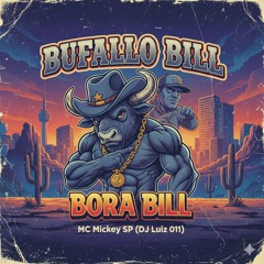 BUFALLO BILL - BORA BILL - MC Mickey SP (DJ Luiz 011).mp3