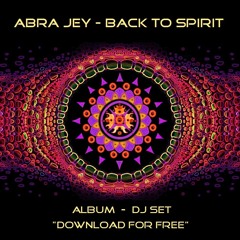 Abra Jey - Back To Spirit (Album DJ-Set)