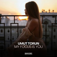 Umut Torun - My Focus Is You