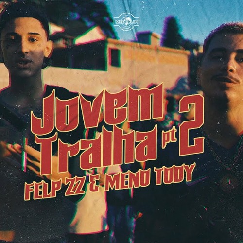 Felp 22 & Meno Tody - Jovem Tralha Pt. 2 (Prod. Rick Beatz)