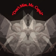 “Don’t Miss, Mr. Cupid”