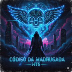 MTG - Código da Madrugada