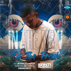 In The New Of The Fresh - Santi Rivera Dj - !🦁⏳🥶!