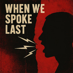 When We Spoke Last