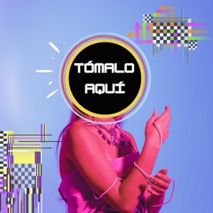 TÓMALO AQUÍ