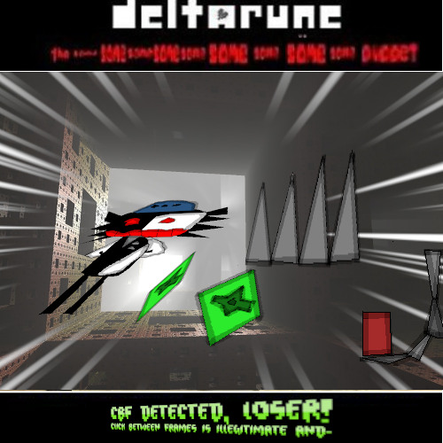 CBF DETECTED, LOSER! CLICK BETWEEN FRAMES IS ILLEGITIMATE AND- - [Deltarune: T9SP] (75% Joke)