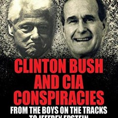 [Read] EPUB 💖 Clinton Bush and CIA Conspiracies: From The Boys on the Tracks to Jeff