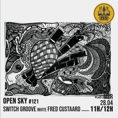 Open Sky #121 - Switch Groove invite : frEd Custaard - 28/04/2021