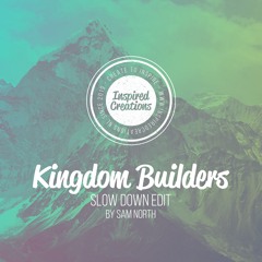 Kingdom Builders - [Short] Slow Down Edit