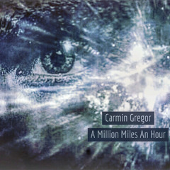 Carmin Gregor - A Million Miles an Hour
