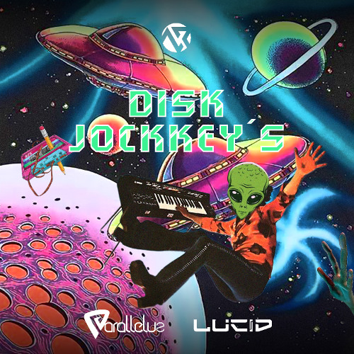 Lucid & Parallelus - Disk Jockey's
