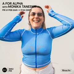 A For Alpha with Monika Taneska - 21st February 2025
