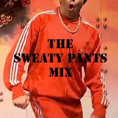 THE SWEATY PANTS MIX VOL.1 (EDM)