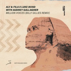 Aly & Fila X Luke Bond & Audrey Gallagher - Million Voices (Billy Gillies Remix)