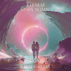 Illenium & Sasha Sloan - U & Me (RAFAEL REMIX)